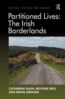 Partitioned Lives: the Irish Borderlands  9781409466727 Front Cover