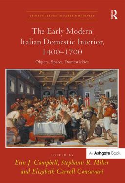 Early Modern Italian Domestic Interior, 1400-1700 Objects, Spaces, Domesticities  9781409468110 Front Cover