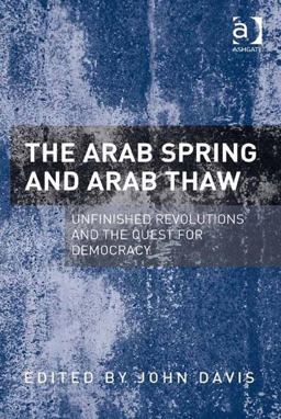 The Arab Spring and Arab Thaw The Arab Spring and Arab Thaw