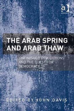 The Arab Spring and Arab Thaw The Arab Spring and Arab Thaw