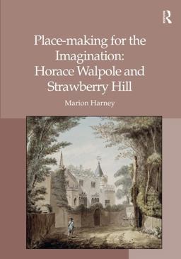 Place-Making for the Imagination: Horace Walpole and Strawberry Hill  9781409470045 Front Cover