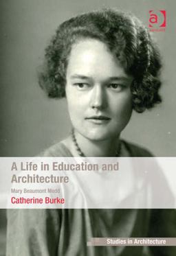 A Life in Education and Architecture Mary Beaumont Medd