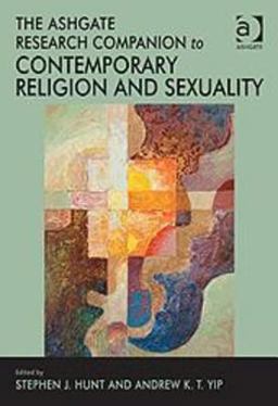 The Ashgate Research Companion to Contemporary Religion and Sexuality The Ashgate Research Companion to Contemporary Religion and Sexuality