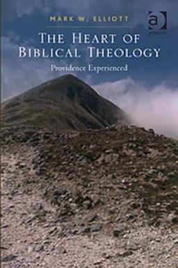 The Heart of Biblical Theology Providence Experienced