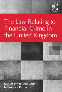 The Law Relating to Financial Crime in the United Kingdom