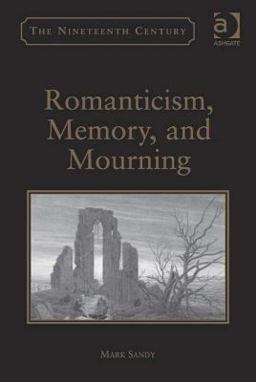 Romanticism Memory and Mourning