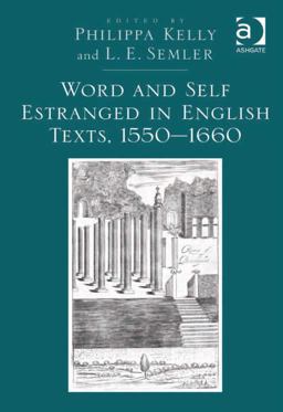 Word and Self Estranged in English Texts 1550-1660