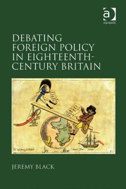 Debating Foreign Policy in Eighteenth-Century Britain