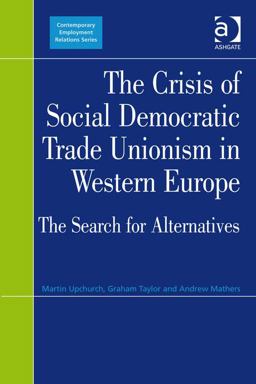 The Crisis of Social Democratic Trade Unionism in Western Europe (Epubthe Search for Alternatives