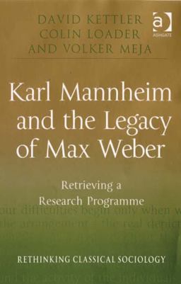 Karl Mannheim and the Legacy of Max Weber