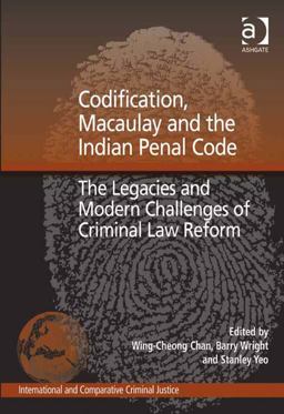 Codification Macaulay and the Indian Penal Code Codification Macaulay and the Indian Penal Code