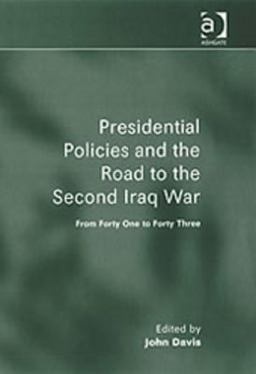 Presidential Policies and the Road to the Second Iraq War Presidential Policies and the Road to the Second Iraq War