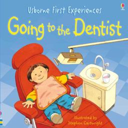 First Experiences Going To The Dentist 2009 9781409507000 Front Cover