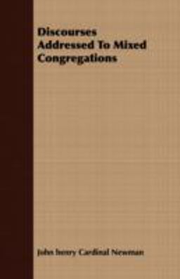 Discourses Addressed to ed Congregations