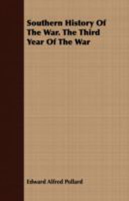 Southern History of the War the Third Year of the War