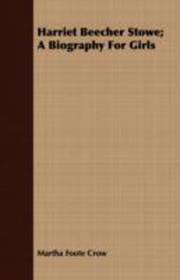 Harriet Beecher Stowe; a Biography for Girls