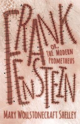 Frankenstein, Or, the Modern Prometheus