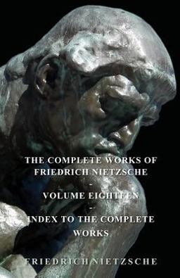 The Complete Works of Friedrich Nietzsche
