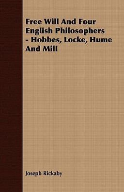 Free Will and Four English Philosophers - Hobbes, Locke, Hume and Mill