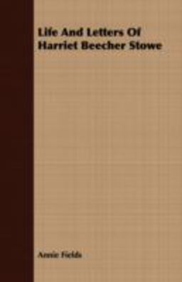 Life and Letters of Harriet Beecher Stowe