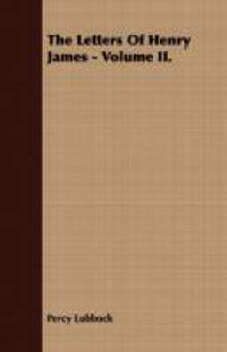 The Letters of Henry James - The Letters of Henry James -