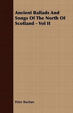 Ancient Ballads and Songs of the North of Scotland -