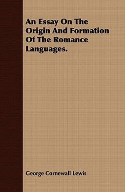 An Essay on the Origin and Formation of the Romance Languages