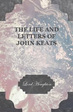 The Life and Letters of John Keats