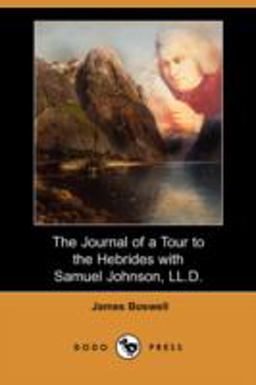 The Journal of a Tour to the Hebrides with Samuel Johnson, Ll D