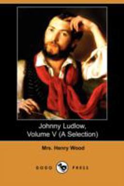 Johnny Ludlow, (A Selection) Johnny Ludlow, (A Selection)