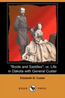 Boots and Saddles; or, Life in Dakota with General Custer