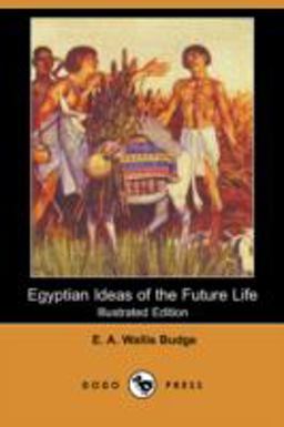 Egyptian Ideas of the Future Life