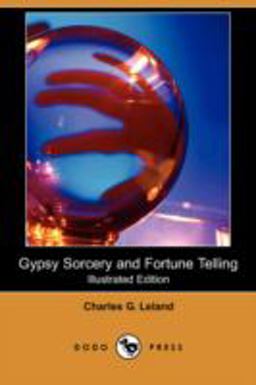 Gypsy Sorcery and Fortune Telling Gypsy Sorcery and Fortune Telling