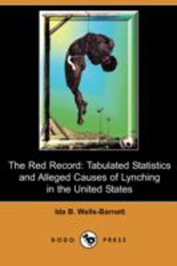 Red Record Tabulated Statistics and Alleged Causes of Lynching in the United States  9781409916031 Front Cover