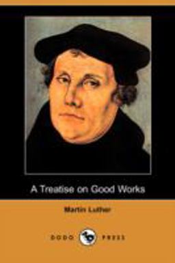 A Treatise on Good Works