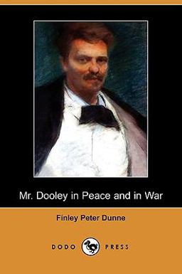 Mr Dooley in Peace and in War