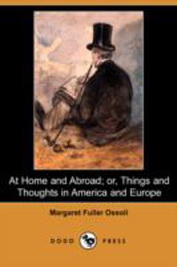 At Home and Abroad; or, Things and Thoughts in America and Europe