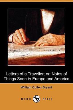Letters of a Traveller; or, Notes of Things Seen in Europe and America