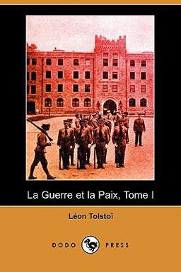 La Guerre et la Paix, Tome I