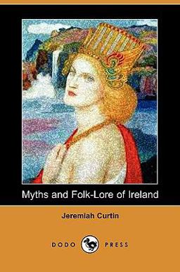 Myths and Folk-Lore of Ireland