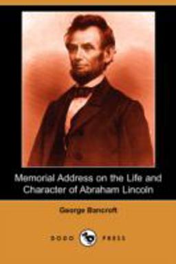 Memorial Address on the Life and Character of Abraham Lincoln Memorial Address on the Life and Character of Abraham Lincoln