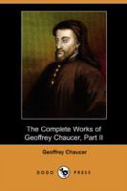 The Complete Works of Geoffrey Chaucer, Part II