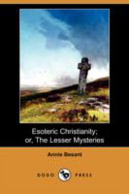 Esoteric Christianity; or, the Lesser Mysteries