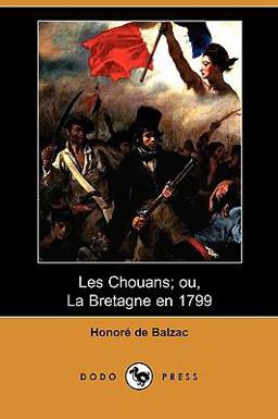 Les Chouans; Ou, la Bretagne En 1799