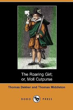 The Roaring Girl; or, Moll Cutpurse