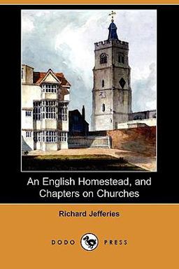 An English Homestead, and Chapters on Churches