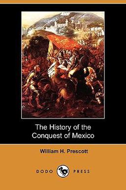 The History of the Conquest of Mexico