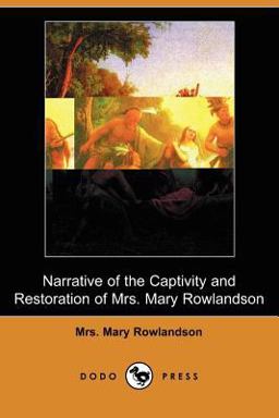 Narrative of the Captivity and Restoration of Mrs Mary Rowlandson