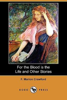 For the Blood Is the Life and Other Stories