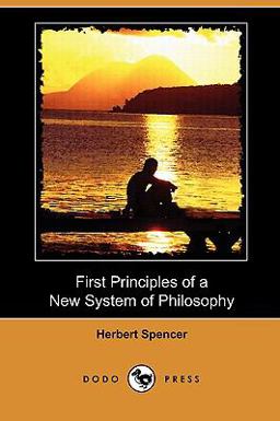 First Principles of a New System of Philosophy